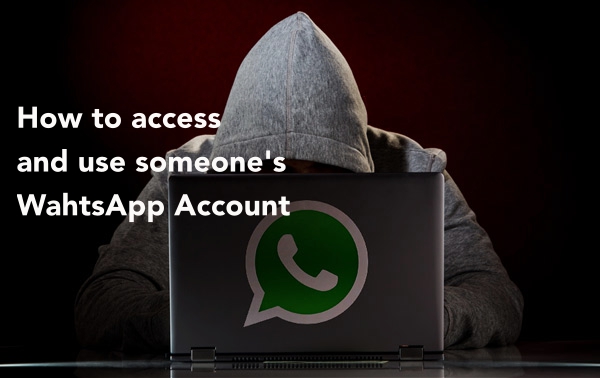 How to access and use someone's WahtsApp Account
