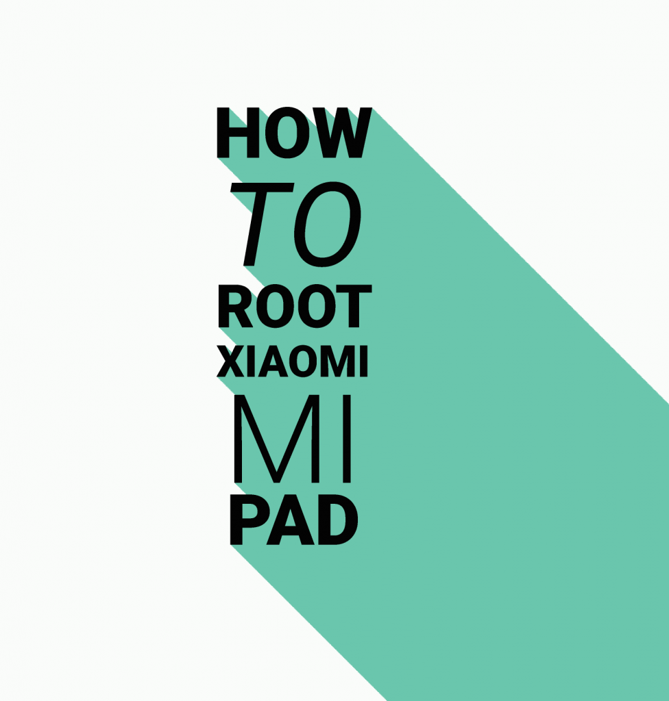 How to root xiaomi mi pad androtrends guide