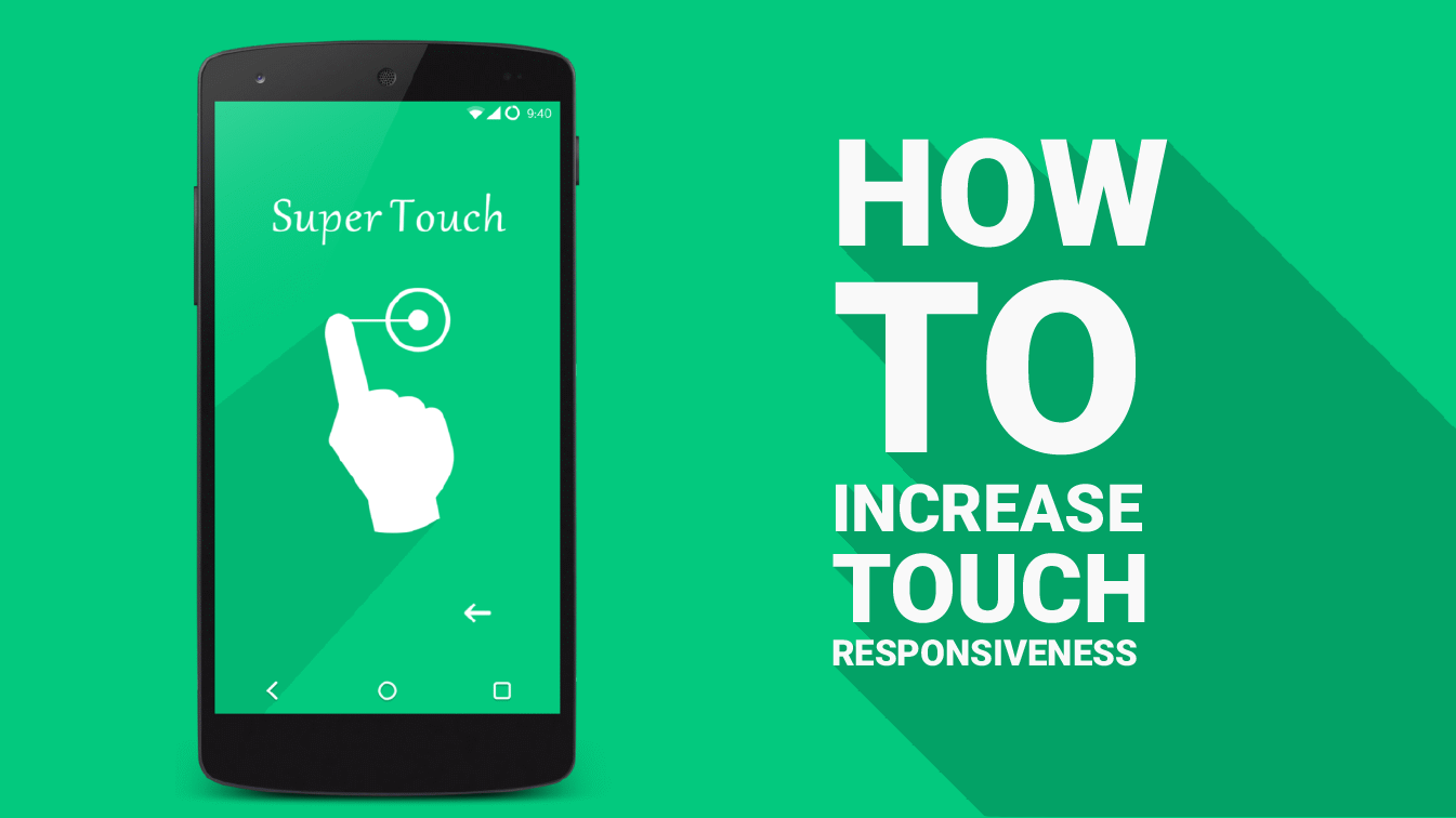 How to Increase Touch Responsiveness on Android : Sliding, Dragging, Zooming and Scrolling